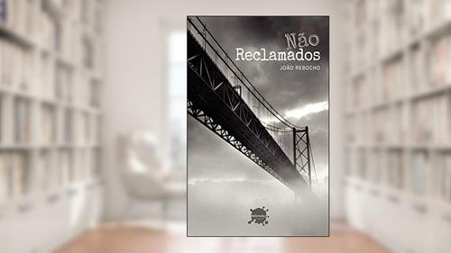 Capa de Não Reclamados, do autor João  Rebocho