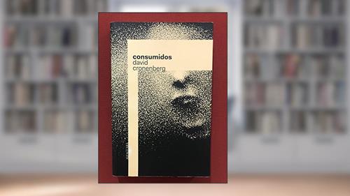 Capa de Consumidos, do autor David Cronenberg