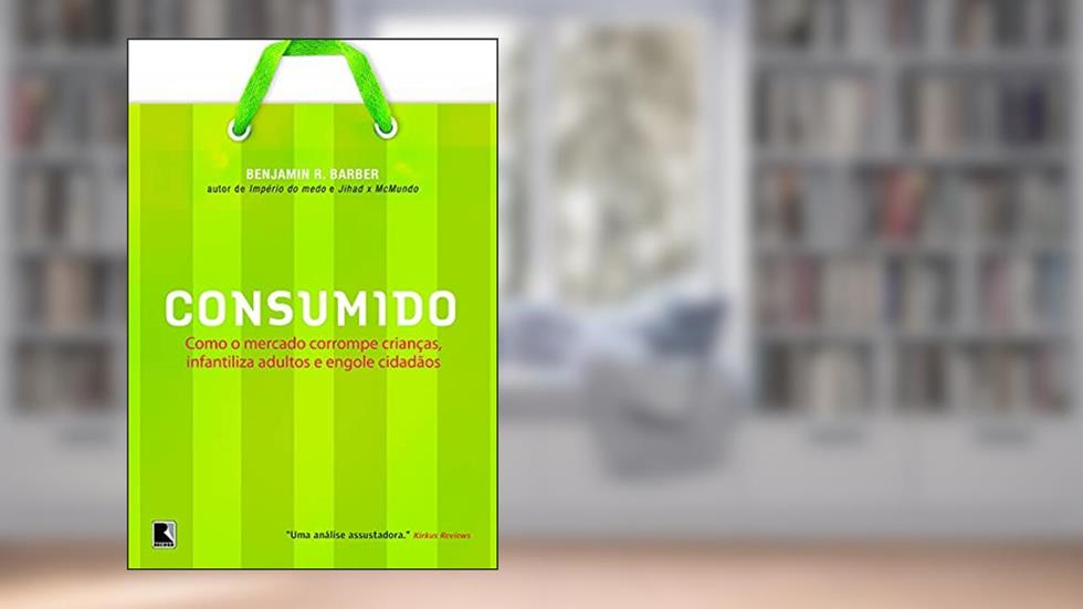 Consumido, do autor Benjamin R. Barber