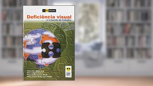 Capa de Deficiência visual e o mundo do trabalho, do autor Tânia M. A. Jung; Márcia R. Kretzer; Maria C. Lara de Toledo; Maria C. G. Cruz Felippe