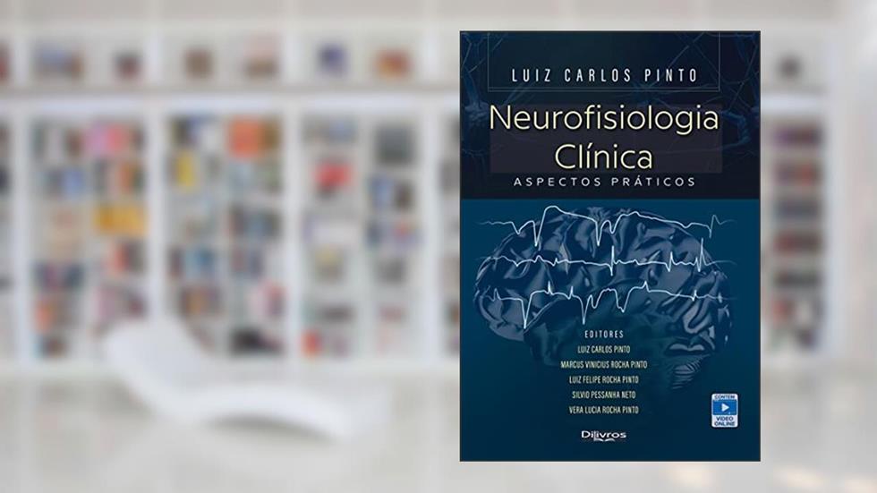 Neurofisiologia Clinica Aspectos Praticos, do autor LUIZ CARLOS PINTO