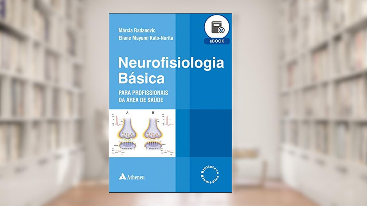 Neurofisiologia Básica para Profissionais da Área de Saúde (eBook), do autor Márcia Radanovic; Eliane Mayumi Kato-Narita