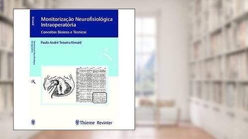 Capa de Monitorização Neurofisiológica Intraoperatória: Conceitos Básicos e Técnicas, do autor Paulo André Teixeira Kimaid