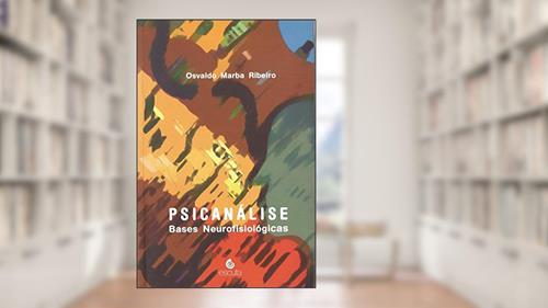 Capa de Psicanálise: Bases Neurofisiológicas, do autor Osvaldo Marba Ribeiro