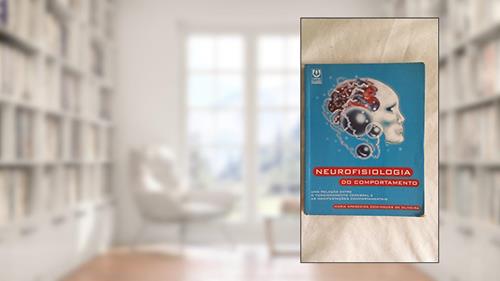 Capa de Neurofisiologia do Comportamento. Uma Relação Entre o Funcionamento Cerebral e as Manifestações Comportamentais, do autor Maria Aparecida Domingues de Oliveira