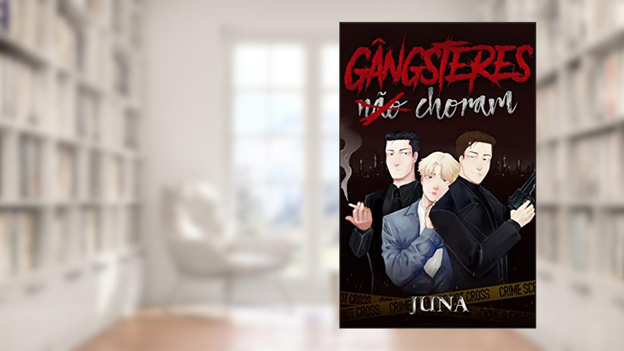 Gângsteres não Choram, do autor Juna Pedroso