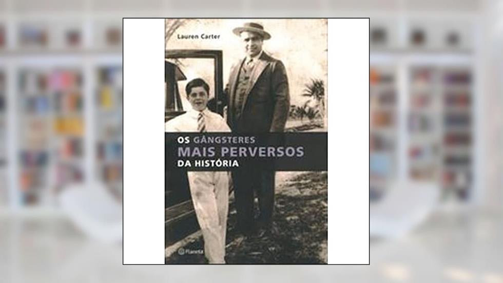Os gangsteres mais perversos da história, do autor Lauren Carter