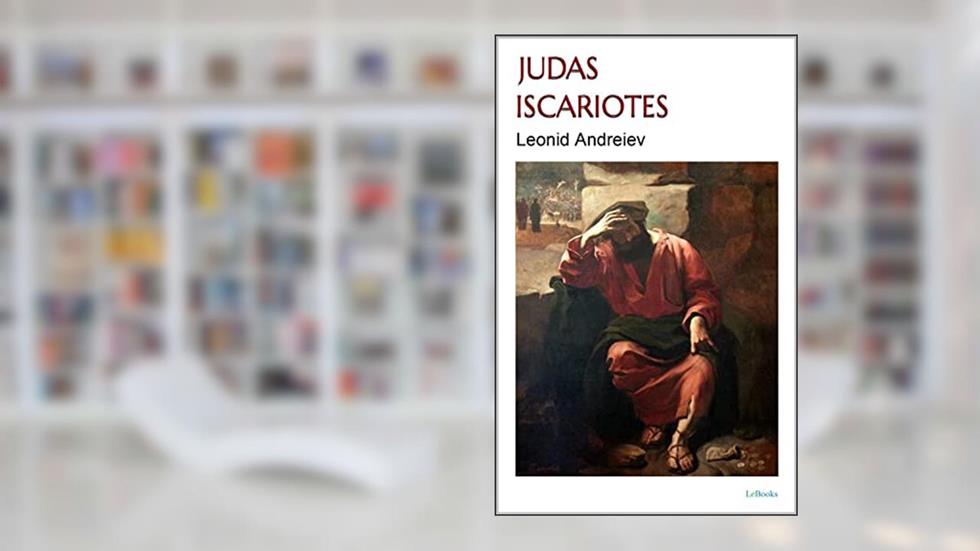 JUDAS ISCARIOTES: Leonid Andreiev, do autor Leonid Andreiev