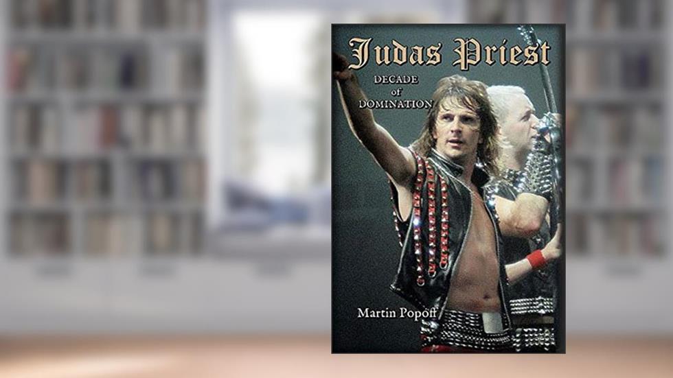 JUDAS PRIEST - DECADE OF DOMINATION, do autor ALEXANDRA POPOFF