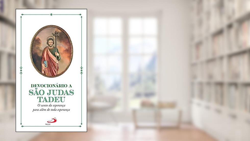 Devocionário a São Judas Tadeu: O Santo da esperança para além de toda esperança (Devocional), do autor Pe. Guilherme César da Silva