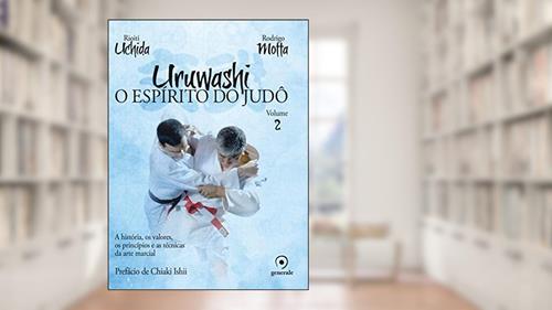 Capa de Uruwashi - Volume 2: O espírito do judô - A história, os valores, os princípios e as técnicas da arte marcial, do autor Rodrigo Motta; Rioiti Uchida