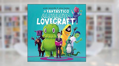Capa de O Fantástico Alfabeto Lovecraft: Lovecraft para todos, do autor Jason Ciaramella