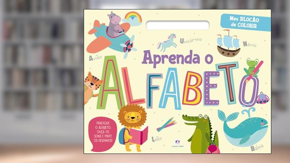 Aprenda o alfabeto: Pratique o Alfabeto, Ouça os Sons e Pinte os Desenhos!, do autor Ciranda Cultural