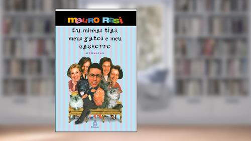 Capa de Eu, minhas tias, meus gatos e meu cachorro, do autor Mauro Rasi