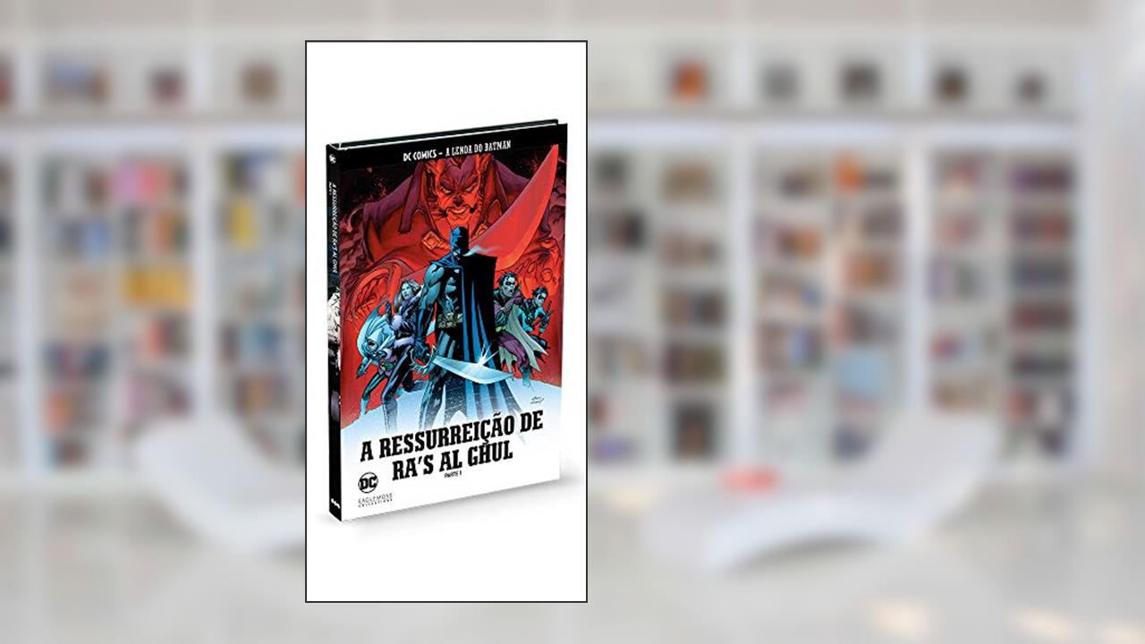 A Resurreiçao De Ra's Al Ghul - Parte 1 - Coleção Lendas Do Batman, do autor Eaglemoss