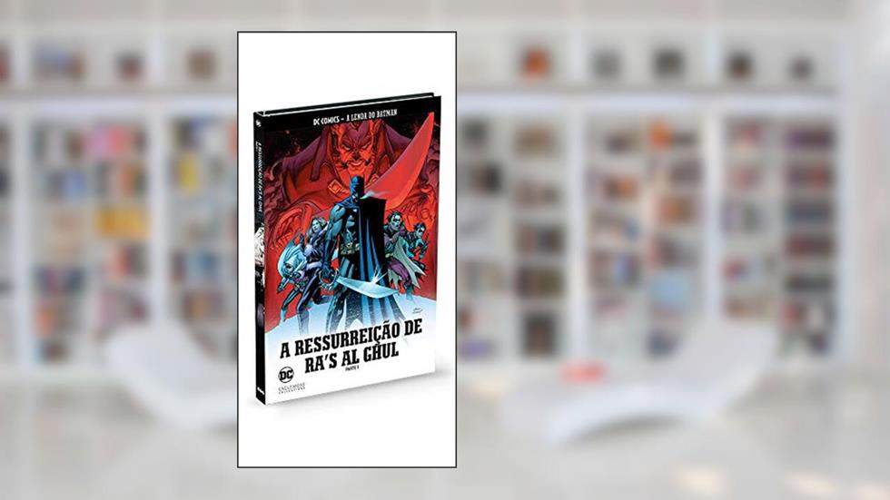 A Resurreiçao De Ra's Al Ghul - Parte 1 - Coleção Lendas Do Batman, do autor Eaglemoss