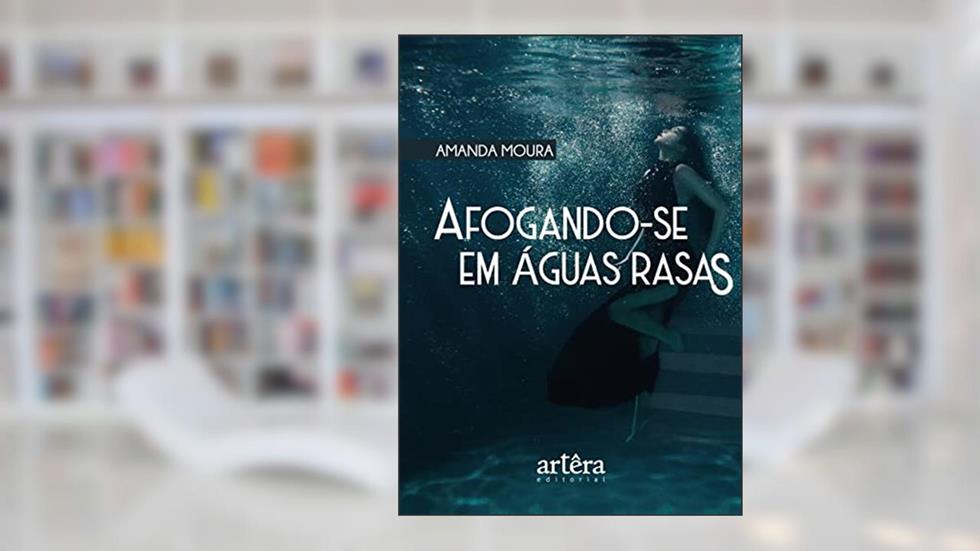 Afogando-se em Águas Rasas, do autor Amanda Moura
