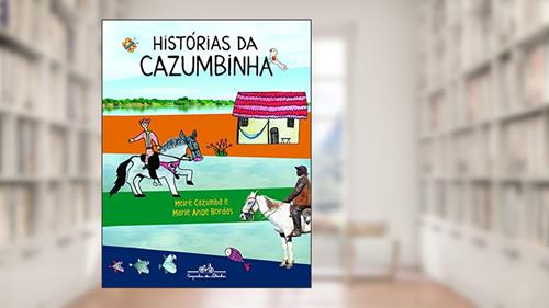 Capa de Histórias da Cazumbinha, do autor Meire Cazumbá; Marie Ange Bordas