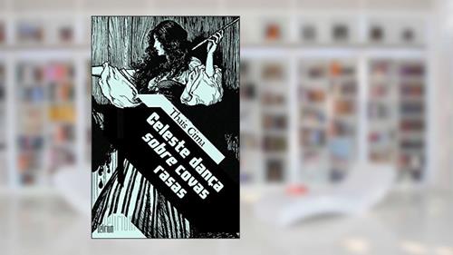 Capa de Celeste dança sobre covas rasas, do autor Thais Cima