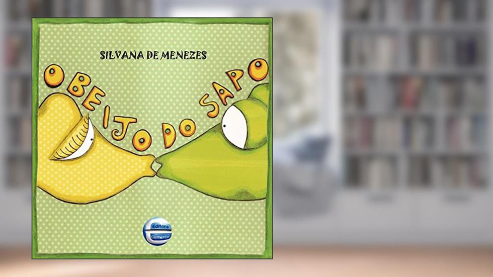 O Beijo do Sapo, do autor Silvana de Menezes