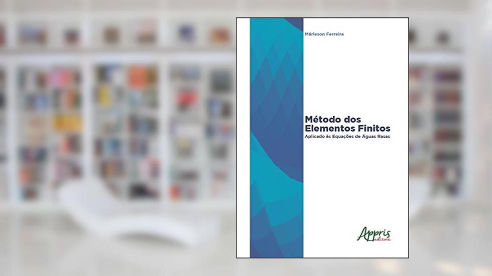 Método dos elementos finitos aplicado à s equações de àguas rasas, do autor Márleson Ferreira