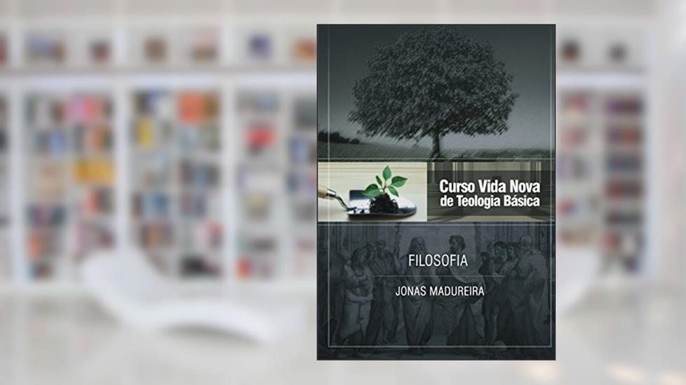 Curso Vida Nova de Teologia básica - Vol. 9 - Filosofia, do autor Jonas Madureira