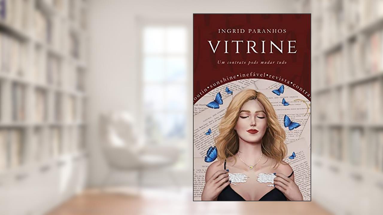 Vitrine: Um contrato pode mudar tudo (Vol. 01), do autor Ingrid Paranhos