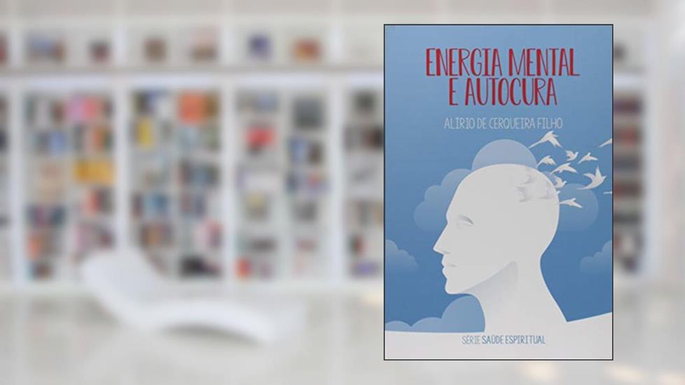 Energia Mental e Autocura, do autor Alírio De Cerqueira Filho