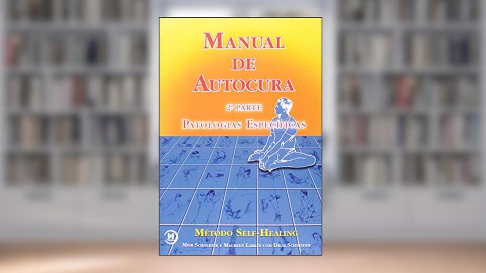 Manual De Autocura. Patologias - Volume 2, do autor Meir Schneider