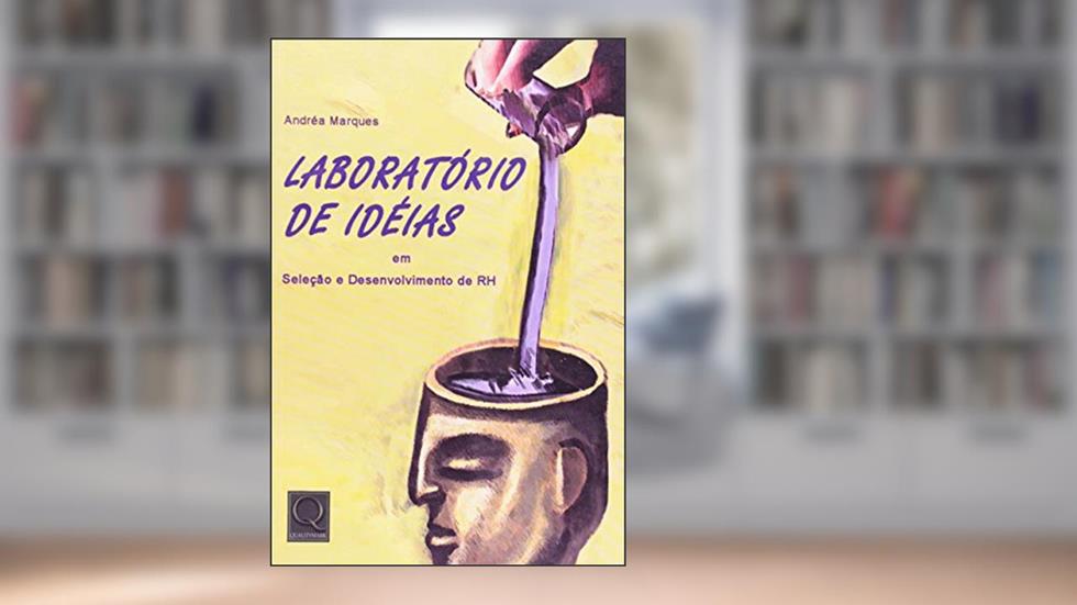 Laboratório de Idéias em Seleção e Desenvolvimento de RH, do autor Andrea Marques