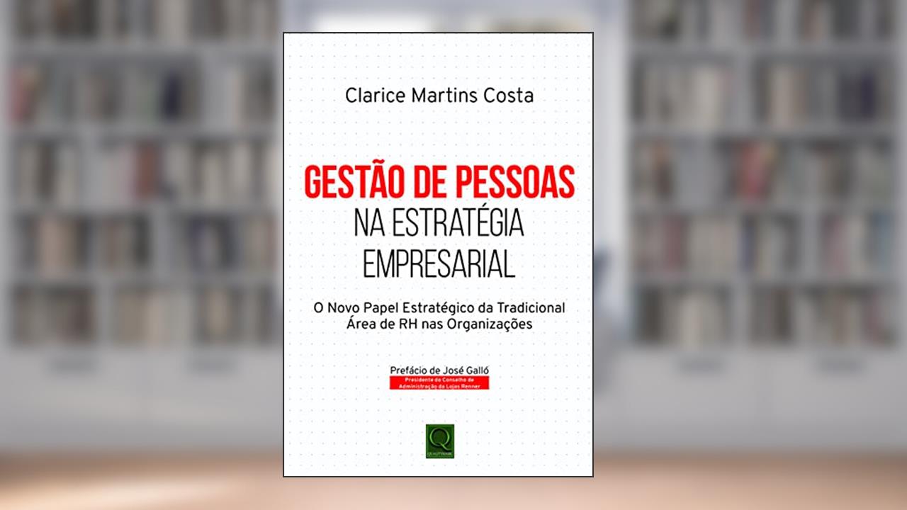 Gestão de Pessoas na Estratégia Empresarial - o Novo Papel Estratégico da Tradicionalárea de Rh nas Organizações, do autor clarice Matins Costa