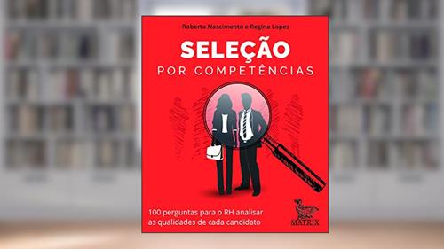Capa de Seleção por competências: 100 perguntas para o RH analisar as qualidades de cada canditato, do autor Roberta Nascimento; Regina Lopes