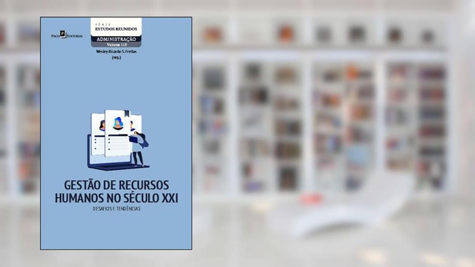 Gestão de Recursos Humanos no Século XXI: Desafios e Tendências (Volume 113), do autor Wesley Ricardo de Souza Freitas