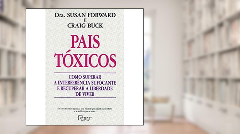 Pais Toxicos, do autor Susan Forward & Crai