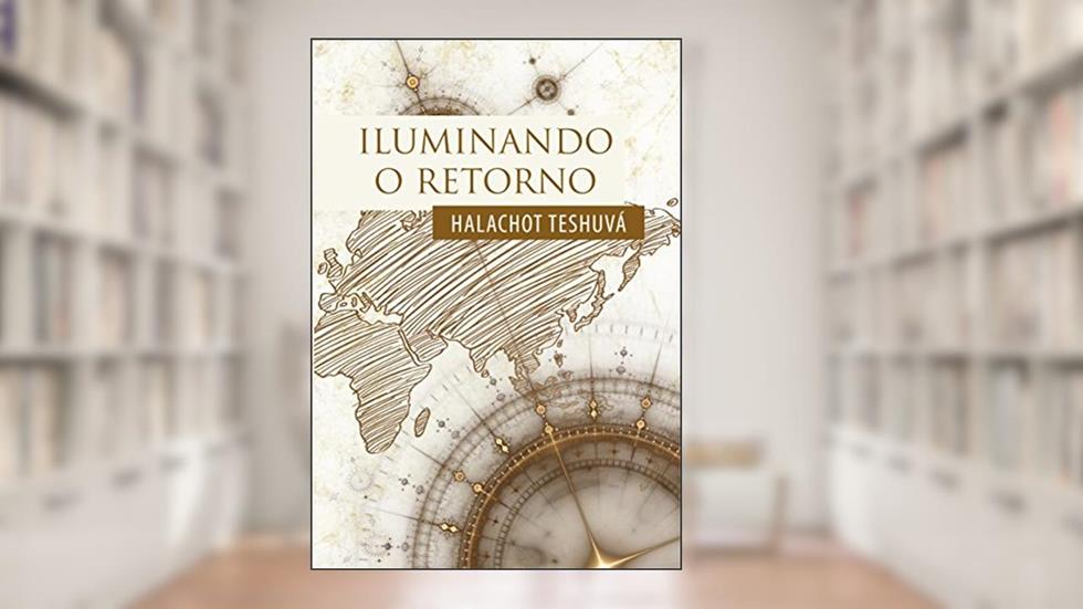 Iluminando o Retorno: Halachot Teshuvá, do autor Rabino Isaac Dichi