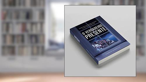 Capa de O Verdadeiro Presente: Sempre há um céu diferente iluminando os seres que já despertaram (Portuguese Edition), do autor Charles Marsillac Costa Fontes