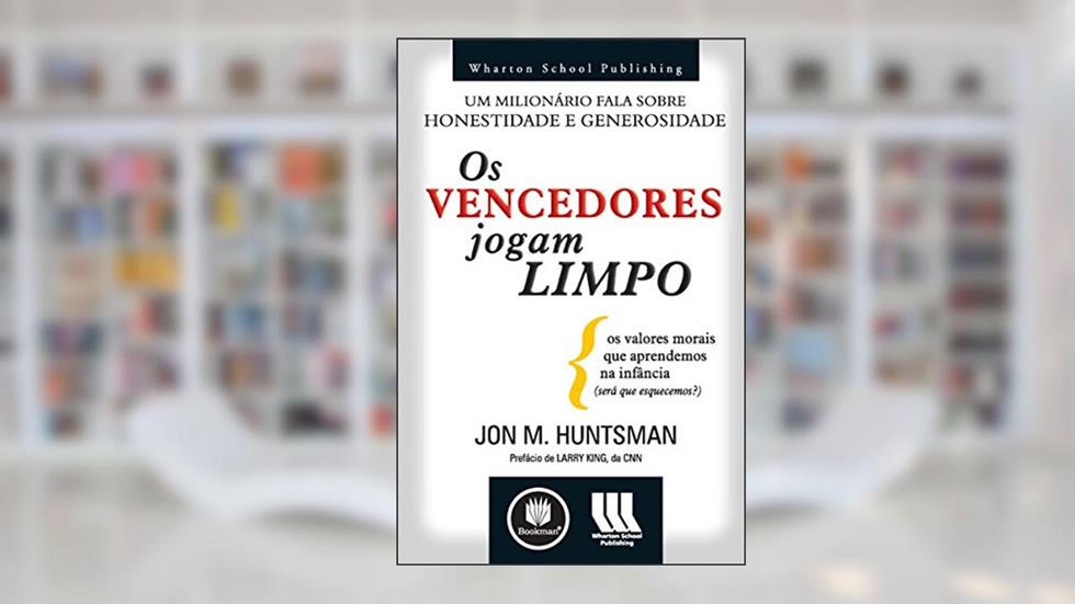 Os Vencedores Jogam Limpo, do autor Jon M. Huntsman