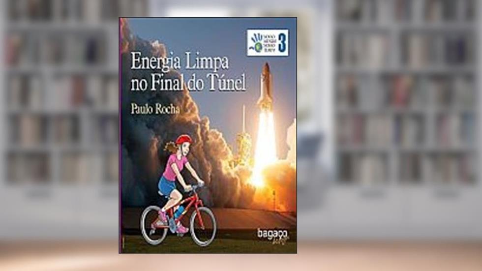 Energia Limpa no Final do Túnel - Volume 3. Coleção Nosso Mundo Nosso Tempo, do autor Paulo Rocha