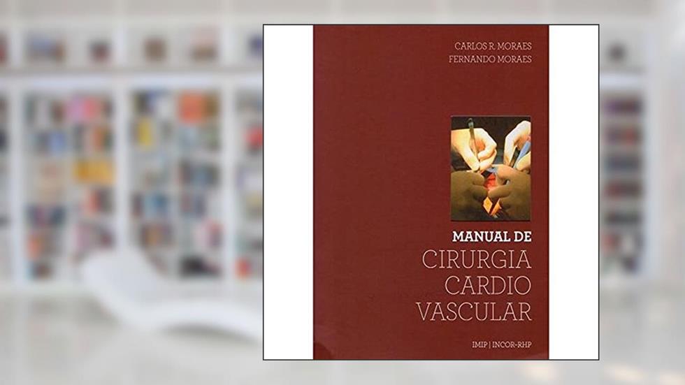 Manual de cirurgia cardiovascular, do autor Carlos Moraes Moraes; Fernando