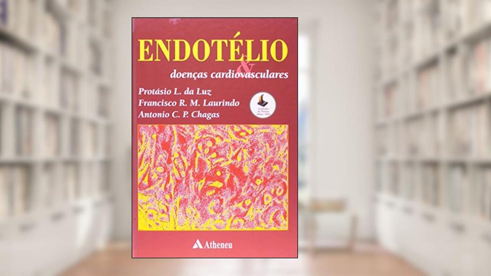 Endotelio. Doenças Cardiovasculares, do autor Francisco R.M.; Antonio Carlos Palandri; Protasio L. da Silva