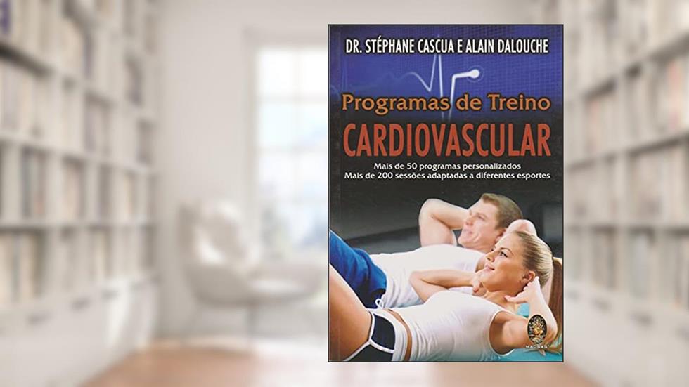 Programa de Treino Cardiovascular, do autor Stéphane Cascua; Alain Dalouche