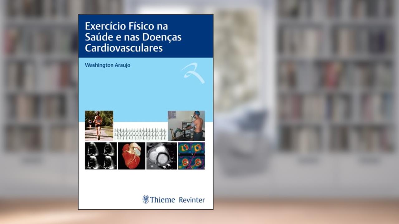 Exercício Físico na Saúde e nas Doenças Cardiovasculares, do autor Washington Araujo