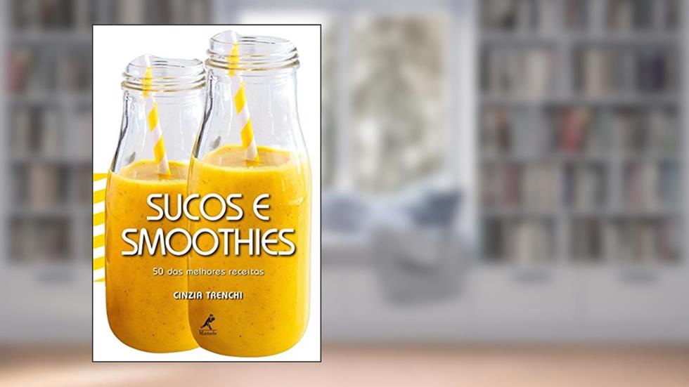 Sucos e smoothies: 50 das melhores receitas, do autor Cinzia Trenchi