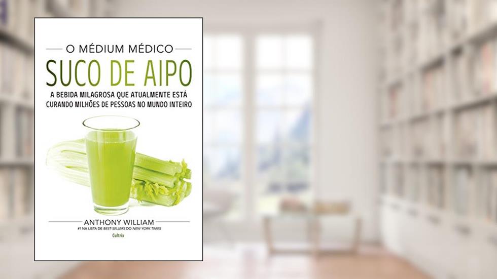 O Médium Médico: Suco de Aipo: A bebida milagrosa que atualmente está curando milhões de pessoas no mundo inteiro, do autor Anthony William