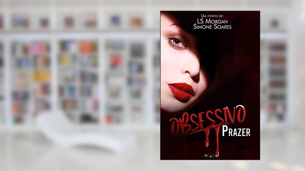 Obsessivo prazer, do autor Simone Soares; LS Morgan