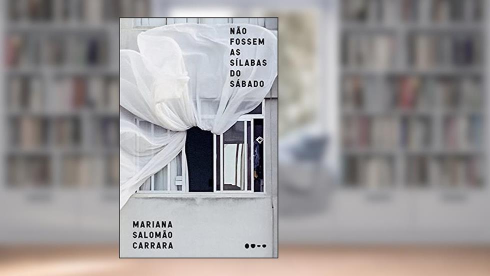 Não fossem as sílabas do sábado, do autor Mariana Salomão Carrara