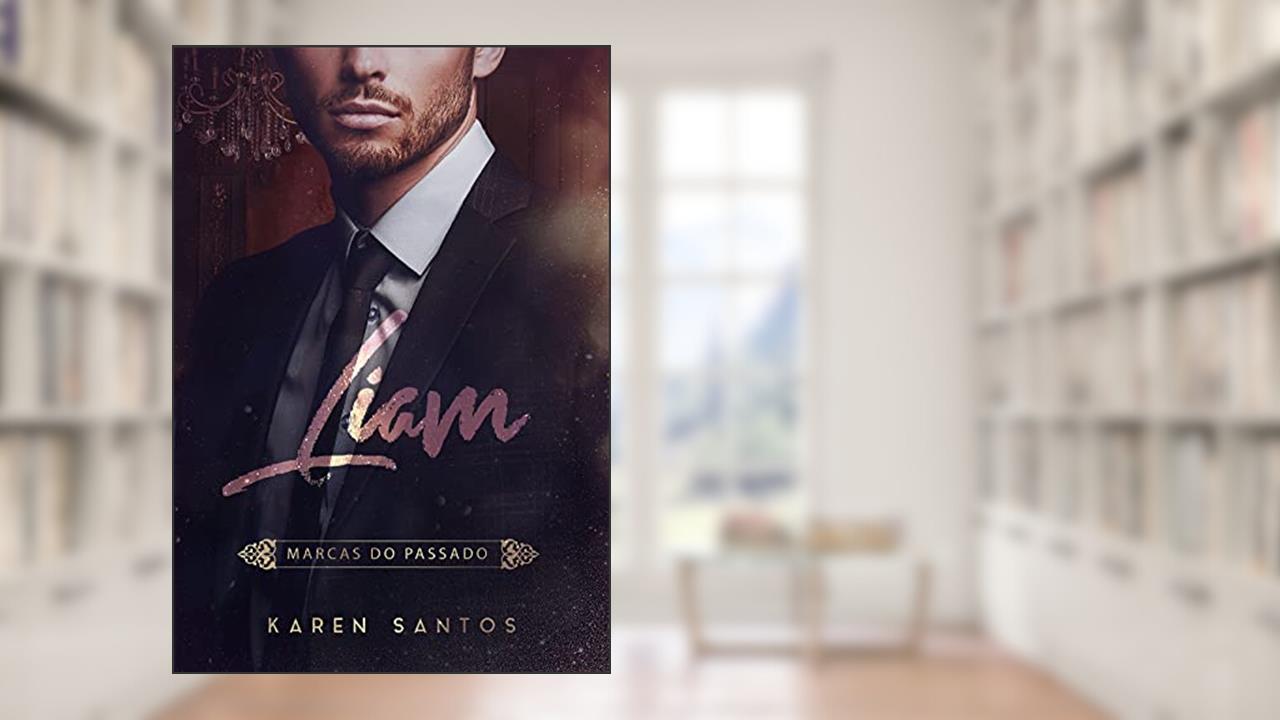 Liam: Marcas do Passado (Os Irmãos Hunt Livro 4), do autor Karen Santos