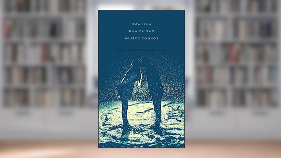 Uma ilha Uma paixão Muitos sonhos: Uma picante história a bordo de um cruzeiro, do autor Wellington Rocha; Wellington Rocha Rocha