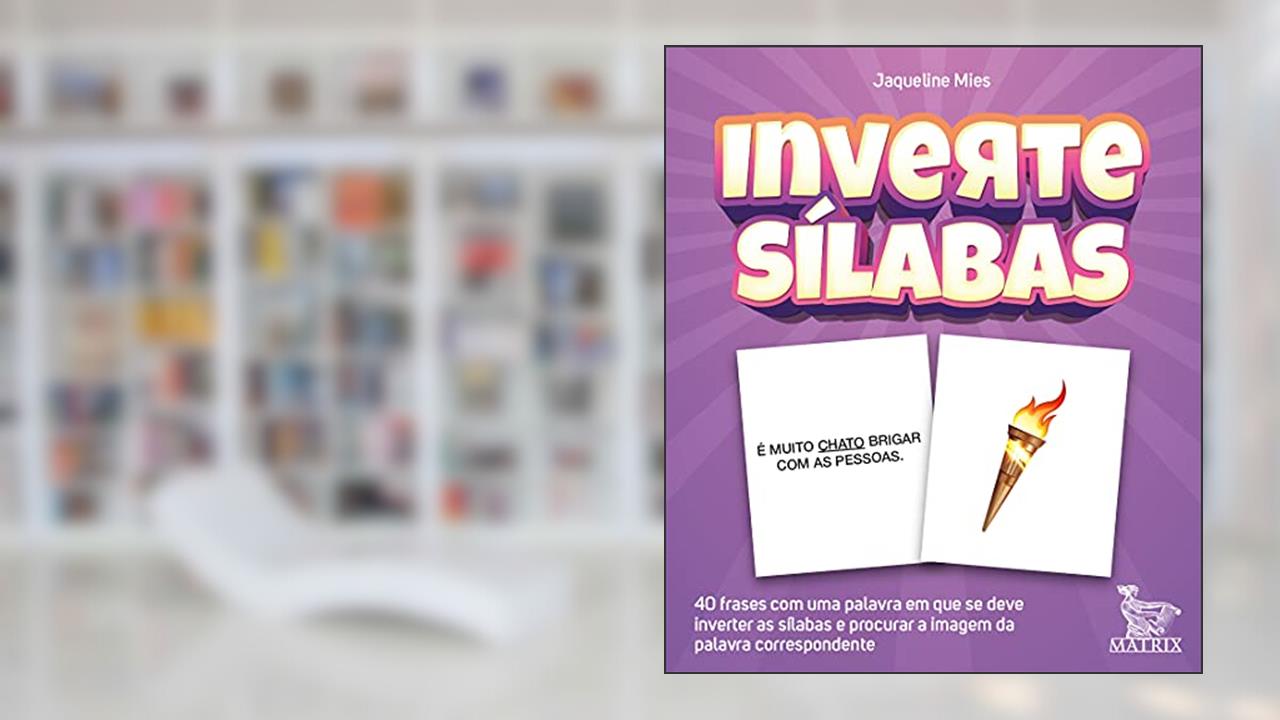 Inverte sílabas: 40 frases com uma palavra em que se deve inverter as sílabas e procurar a imagem da palavra correspondente, do autor Jaqueline Mies