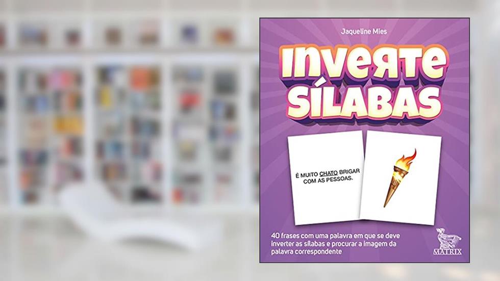 Inverte sílabas: 40 frases com uma palavra em que se deve inverter as sílabas e procurar a imagem da palavra correspondente, do autor Jaqueline Mies